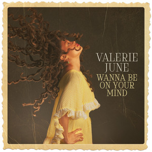 Wanna Be On Your Mind - Valerie June | Song Album Cover Artwork
