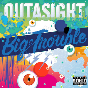 Big Trouble - Outasight | Song Album Cover Artwork