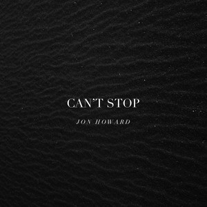 Can't Stop - Jon Howard | Song Album Cover Artwork