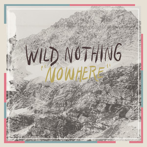 Nowhere - Wild Nothing | Song Album Cover Artwork