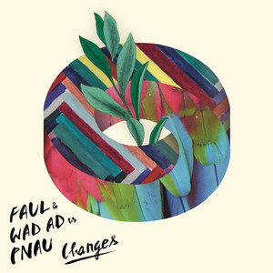Changes - Faul, Wad Ad & Pnau | Song Album Cover Artwork