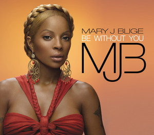 Be Without You (Moto Blanco Vocal Mix) - Mary J. Blige