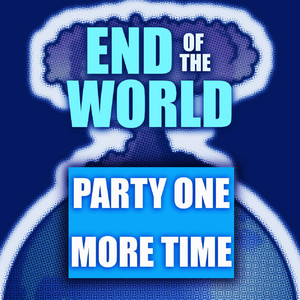 End of the World (Party One More Time) [feat. Milad, Kierra Gray & Boogieman] - The PlaceMints | Song Album Cover Artwork