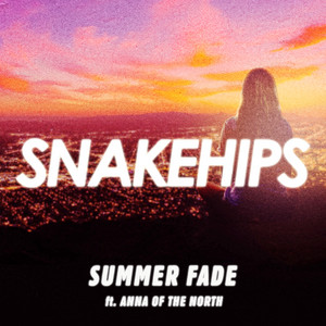 Summer Fade (feat. Anna of the North) - Snakehips | Song Album Cover Artwork
