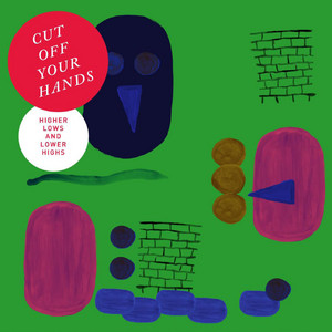 Higher Lows and Lower Highs - Cut Off Your Hands | Song Album Cover Artwork