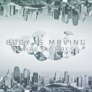 Body Is Moving - Claire Guerreso | Song Album Cover Artwork