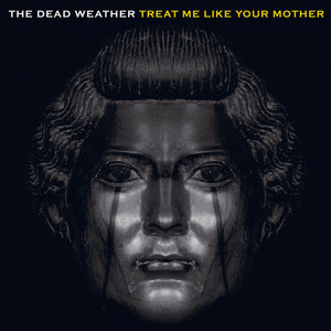 Treat Me Like Your Mother The Dead Weather | Album Cover