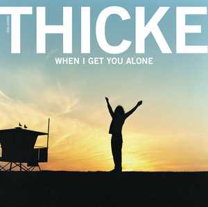 When I Get You Alone - Thicke | Song Album Cover Artwork