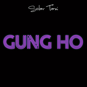 Gung Ho - Solar Taxi | Song Album Cover Artwork