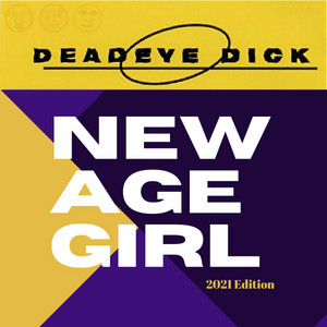 New Age Girl - 2021 Edition - Deadeye Dick | Song Album Cover Artwork