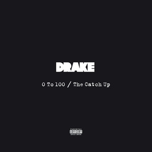 0 To 100 / The Catch Up - Drake