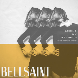Losing My Religion (Tom & Collins Remix) BELLSAINT | Album Cover