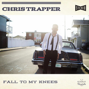 Fall to My Knees - Chris Trapper