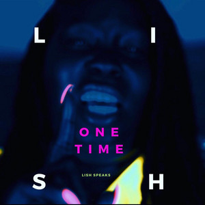 One Time - Lish Speaks