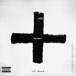 Pay for It (feat. Kendrick Lamar & Chantal) - Jay Rock