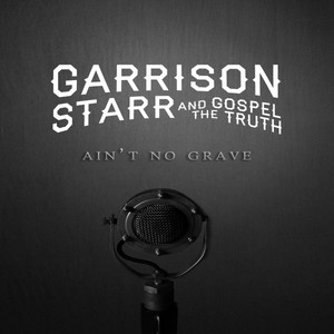 Ain't No Grave - Garrison Starr