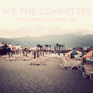 This Won't End Quietly We The Committee | Album Cover