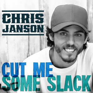 Cut Me Some Slack - Chris Janson | Song Album Cover Artwork