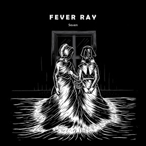 Seven (Edit) - Fever Ray | Song Album Cover Artwork