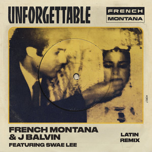 Unforgettable (feat. Swae Lee) - Latin Remix - French Montana | Song Album Cover Artwork