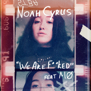 We Are... (feat. MØ) - Noah Cyrus | Song Album Cover Artwork
