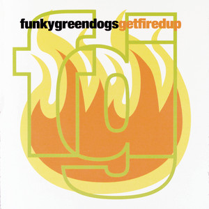 Fired Up! - Funky Green Dogs