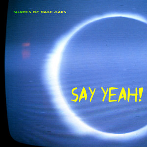 Say Yeah! - Shapes Of Race Cars | Song Album Cover Artwork