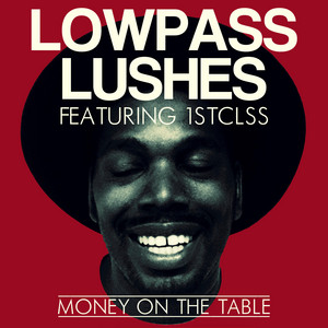 Money On the Table (feat. 1STCLSS) - Lowpass Lushes | Song Album Cover Artwork