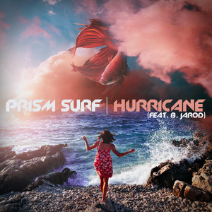 Hurricane (feat. B. Jarod) - Prism Surf | Song Album Cover Artwork