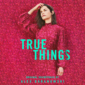 True Things (Original Motion Picture Soundtrack) - Album Cover