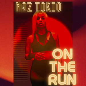 On The Run - Naz Tokio | Song Album Cover Artwork