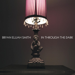 In Through the Dark - Bryan Elijah Smith | Song Album Cover Artwork