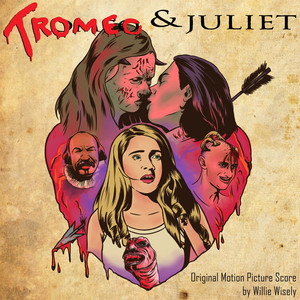 Tromeo & Juliet Love Theme (feat. Kerith Spencer-Shapiro & The Conquerors) - Willie Wisely | Song Album Cover Artwork