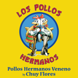 Pollos Hermanos Veneno - Chuy Flores | Song Album Cover Artwork