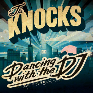 Dancing With The DJ - The Knocks | Song Album Cover Artwork