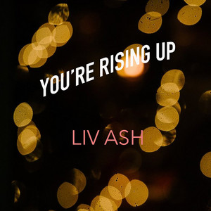 You're Rising Up - Liv Ash | Song Album Cover Artwork