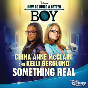 Something Real - From "How to Build a Better Boy" - China Anne McClain