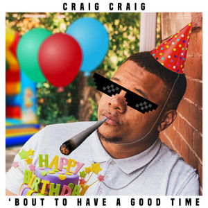 Bout to Have a Good Time - Craig Craig | Song Album Cover Artwork