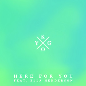 Here for You (feat. Ella Henderson) - Kygo | Song Album Cover Artwork