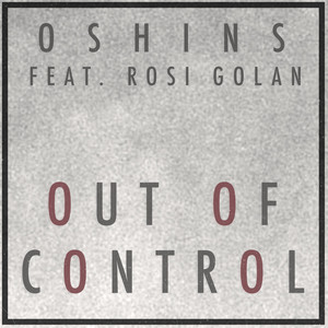 Out of Control (feat. Rosi Golan) Oshins | Album Cover
