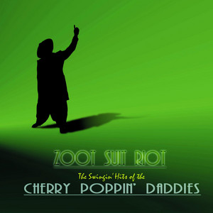 Zoot Suit Riot - Cherry Poppin' Daddies | Song Album Cover Artwork