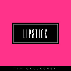 Lipstick - Tim Gallagher | Song Album Cover Artwork