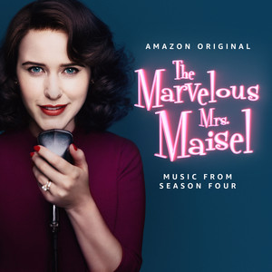 The Marvelous Mrs. Maisel: Season 4 (Music From The Amazon Original Series) - Album Cover