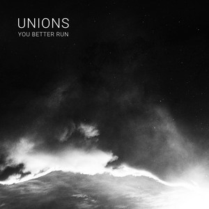You Better Run - Unions