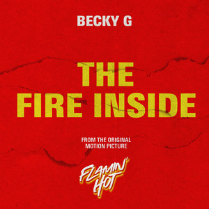 The Fire Inside (From The Original Motion Picture "Flamin' Hot") - Becky G | Song Album Cover Artwork