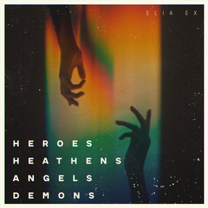 Heroes Heathens Angels Demons - ELIA EX | Song Album Cover Artwork