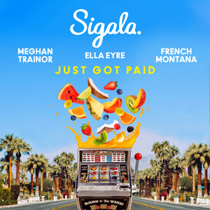 Just Got Paid (feat. French Montana) - Sigala | Song Album Cover Artwork