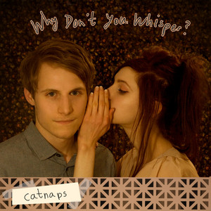 Why Don't You Whisper? - Catnaps | Song Album Cover Artwork