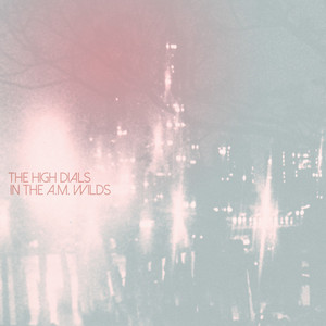 Echoes and Empty Rooms The High Dials | Album Cover