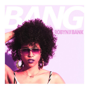 Bang - Robyn The Bank | Song Album Cover Artwork
